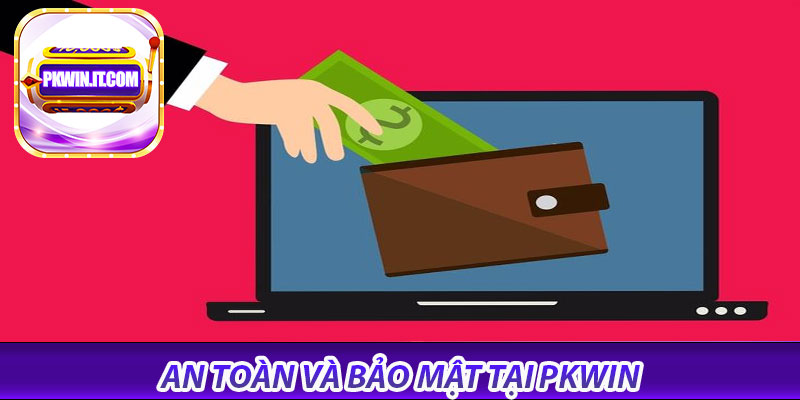 An toàn và bảo mật tại PKWIN