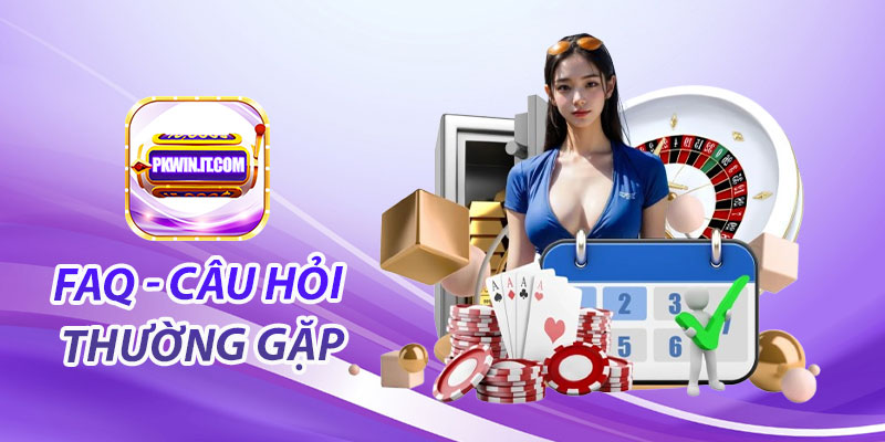 PKwin - Trang Chủ Cá Cược Uy Tín Hàng Đầu Châu Á 22 FAQ - Câu hỏi thường gặp