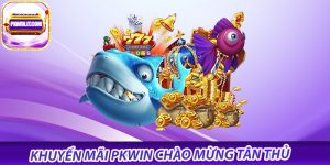 Khuyến mãi Pkwin chào mừng tân thủ