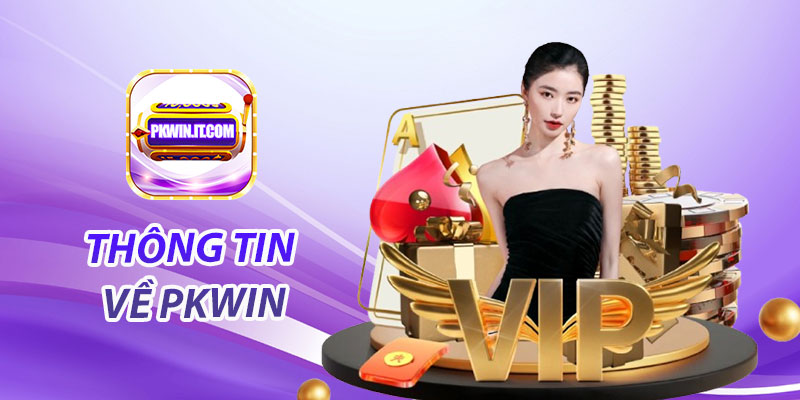 PKwin - Trang Chủ Cá Cược Uy Tín Hàng Đầu Châu Á 17 Thông tin về PKwin thương hiệu hot nhất châu Á