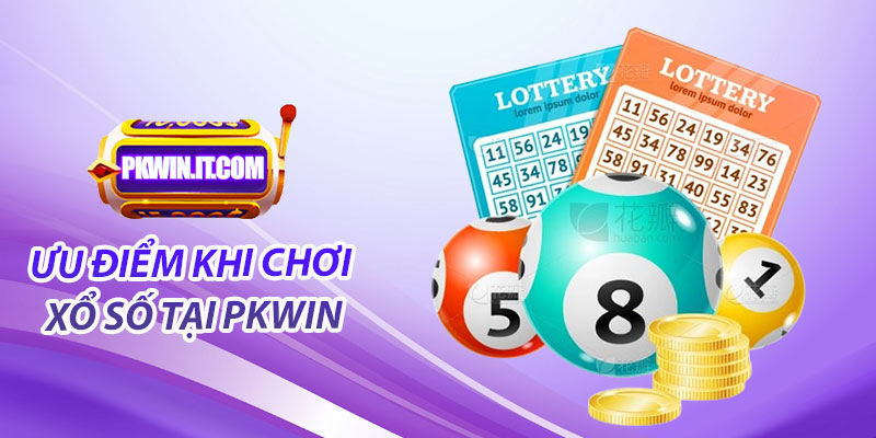 Ưu điểm khi chơi xổ số tại PKwin