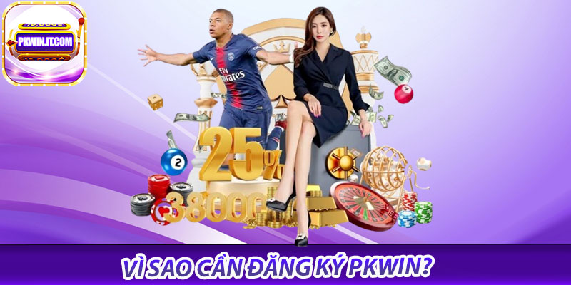 Vì sao cần đăng ký PKWIN?