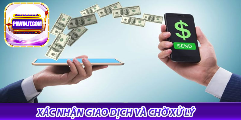 Xác nhận giao dịch và chờ xử lý