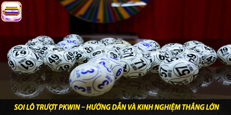 Soi Lo Truot PKwin – Huong Dan Va Kinh Nghiem Thang Lon