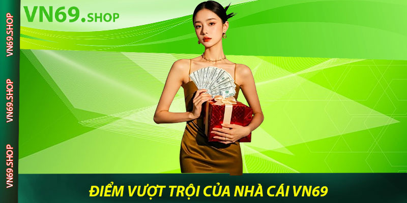 Điểm vượt trội của nhà cái VN69