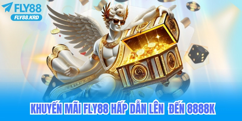 Khuyến mãi fly88 hấp dẫn lên đến 8888K