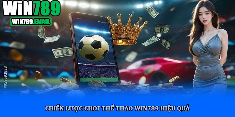 Chiến lược chơi thể thao win789 hiệu quả