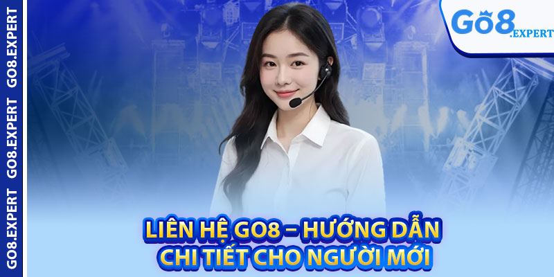 Lien He GO8 – Huong Dan Chi Tiet Cho Nguoi Moi